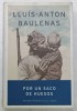 POR UN SACO DE HUELOS de LUIS - ANTON BAULENAS , TEXT IN LIMBA SPANIOLA , 2005