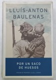 POR UN SACO DE HUELOS de LUIS - ANTON BAULENAS , TEXT IN LIMBA SPANIOLA , 2005
