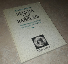 Lucien Febvre - Religia lui Rabelais (vol. 2) foto