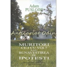 Muritori, Ce-I Cu Voi ? Sau Bunavestire De Ipotesti - Adam Puslojic