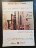 Arta rom&acirc;nească modernă și contemporană. Manual de Istoria artelor plastice - Adriana Botez-Crainic
