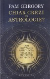 Pam Gregory - Chiar crezi in astrologie? Cum dezvaluie astrologia tiparele