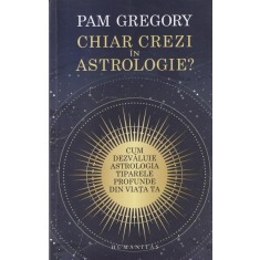 Pam Gregory - Chiar crezi in astrologie? Cum dezvaluie astrologia tiparele