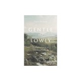 Gentle and Lowly: The Heart of Christ for Sinners and Sufferers