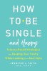 How to Be Single: Science-Based Strategies for Keeping Your Sanity While Looking for a Soulmate