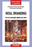 C. Fisher-Buttinger - Noul branding. Cum să construiești capitalul unei mărci, Polirom