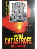 Martin A. Koenig - Marile catastrofe geologice (editia 1998)