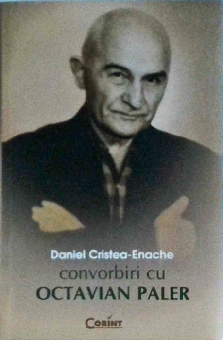 Daniel Cristea Enache - Convorbiri cu Octavian Paler