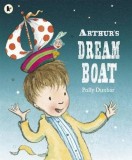 Arthur&#039;s Dream Boat | Polly Dunbar