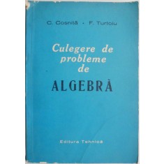 Culegere de probleme de algebra &ndash; C. Cosnita, F. Turtoiu