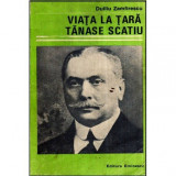 Duiliu Zamfirescu - Viata la tara - Tanase Scatiu - 118937