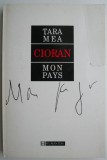 Tara mea/Mon pays &ndash; Emil Cioran (editie bilingva romana-franceza)