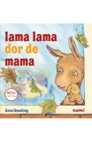 Cumpara ieftin Lama Lama Dor De Mama, Anna Dewdney - Editura Nemira