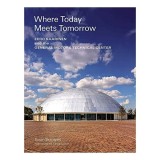 Carte Arhitectura: Where Today Meets Tomorrow - Centrul Tehnic GM, Eero Saarinen, Design Midcentury, Susan Skarsgard