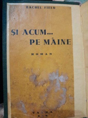 1944 Şi-acum... pe m&amp;acirc;ine - Field Rachel Bucureşti, Vatra trad. Alice Ionescu foto