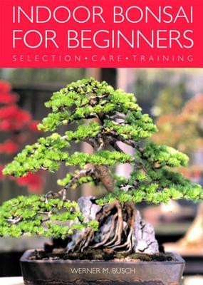 Indoor Bonsai for Beginners: Selection - Care - Training foto