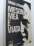 Meseria mea e viata - Mihai Stoian