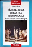 RAZBOIUL, PACEA SI RELATIILE INTERNATIONALE-COLIN S. GRAY-349933