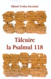 Talcuire la Psalmul 118 - Sfantul Teofan Zavoratul carte anticariat
