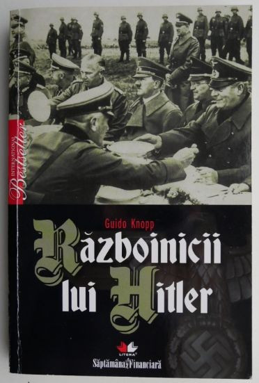 Razboinicii lui Hitler &ndash; Guido Knopp
