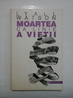 MOARTEA CA LINIE A VIETII - LYALL WATSON foto