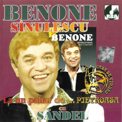 CD Benone Sinulescu - La Un Pahar De ..Pietroasa Cu Sandel, original foto