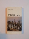 BUCURESTIUL IN VEACUL AL XIX - LEA de ULYSSE DE MARSILLAC , 1999 , ATENTIE PREZINTA SUBLINIERI