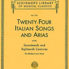 Twenty-Four Italian Songs and Arias of the Seventeenth and Eighteenth Centuries: For Medium Low Voice