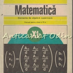 Matematica. Elemente De Alagebra Superioara - C. Nastasescu, I. Stanescu