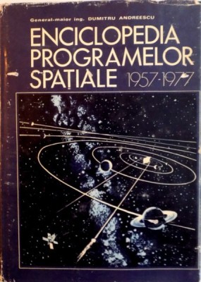 ENCICLOPEDIA PROGRAMELOR SPATIALE (1957-1977) DE DUMITRU ANDREESCU, 1979 foto