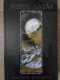 Cuvinte Risipite. Poeme - Dorel Lazar, Emma Books, 2010, 152 pagini, Carte Poezie