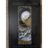 CUVINTE RISIPITE. POEME-DOREL LAZAR-235252