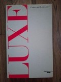 Luxe - Christian Blanckaert, Carte straina Engleza, Editura Cherche Midi, 2011, 205 pagini, Format 20x13