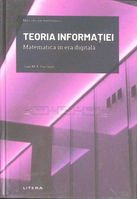 TEORIA INFORMATIEI. MATEMATICA IN ERA DIGITALA-JUAN M. R. PARRONDO-263721 foto