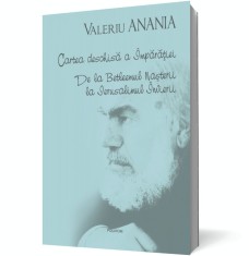 Cartea deschisa a imparatiei. De la Betleemul Nasterii la Ierusalimul invierii - Valeriu Anania, Polirom