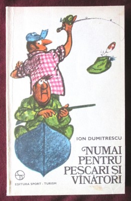 &amp;quot;NUMAI PENTRU PESCARI SI VINATORI [VANATORI]&amp;quot;, Ion Dumitrescu, 1977. Desene de Matty Aslan foto