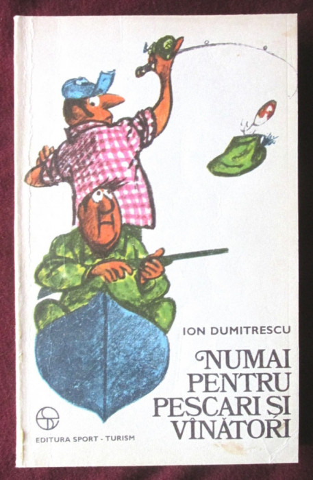 &quot;NUMAI PENTRU PESCARI SI VINATORI [VANATORI]&quot;, Ion Dumitrescu, 1977. Desene de Matty Aslan