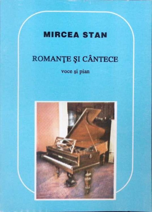 ROMANTE SI CANTECE VOCE SI PIAN-MIRCEA STAN-289130 | Okazii.ro