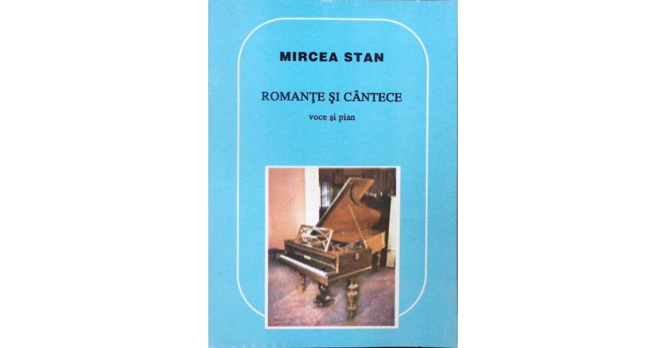 ROMANTE SI CANTECE VOCE SI PIAN-MIRCEA STAN-289130 | Okazii.ro