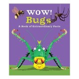 Wow! Bugs