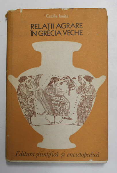 RELATII AGRARE IN GRECIA VECHE de CECLIA IONITA , 1977
