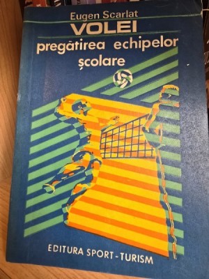VOLEI. PREGATIREA ECHIPELOR SCOLARE - EUGEN SCARLAT foto