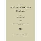 Az 1848-49 iki magyar szabads&aacute;gharcz t&ouml;rt&eacute;nete I-V. - GRACZA GY&Ouml;RGY