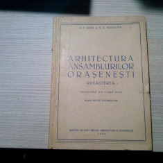 ARHITECTURA AMSAMBLURILOR ORASENESTI Renasterea - A. V. Bunin - 1954 , 272 p.