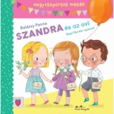 Szandra &eacute;s az ovi - nagycsoportos mes&eacute;k - Bal&aacute;zsy Panna
