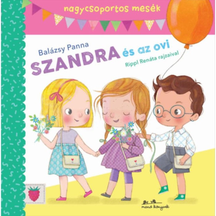 Szandra &eacute;s az ovi - nagycsoportos mes&eacute;k - Bal&aacute;zsy Panna