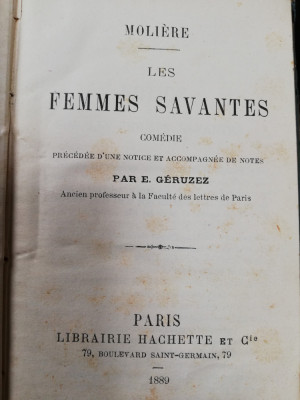 Moliere, Les femmes savantes, 1889, ed. Hachette, Paris, cartonata,102 pag,rara foto