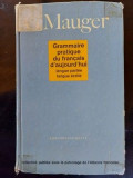 Grammaire pratique du francais d`aujourd`hui G. Mauger