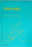 Motivatia, de ce facem ce facem? - Mariano Choliz Montanes, Litera, Psihologie, Coperta cartonata, Stare Foarte Buna