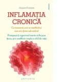 Inflamatia cronica. Ce inseamna, cum se manifesta si cum sa o tinem sub control. Protejeaza-ti organismul inainte sa fie prea tarziu